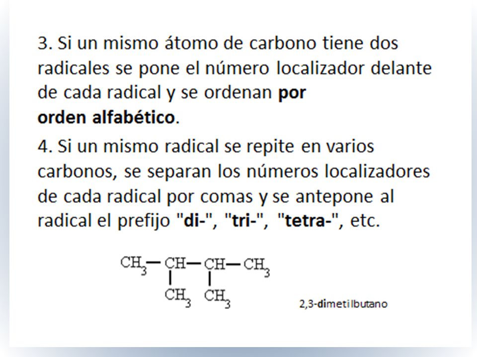 Si un mismo átomo de carbono tiene dos radicales se pone el número localizador delante de cada radical y se ordenan por orden alfabético.