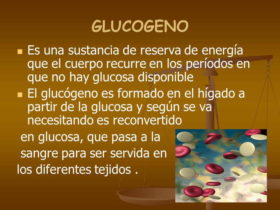 GLUCOGENO Es una sustancia de reserva de energía que el cuerpo recurre en los períodos en que no hay glucosa disponible.