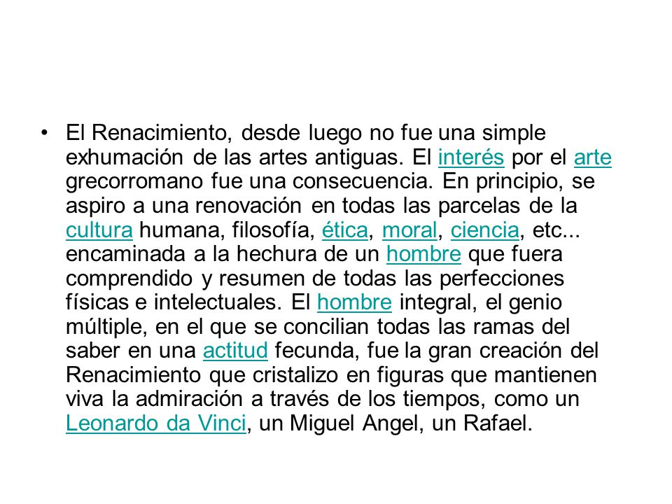 El Renacimiento, desde luego no fue una simple exhumación de las artes antiguas.
