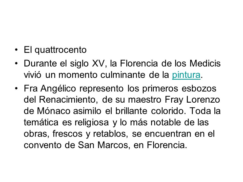 El quattrocento Durante el siglo XV, la Florencia de los Medicis vivió un momento culminante de la pintura.