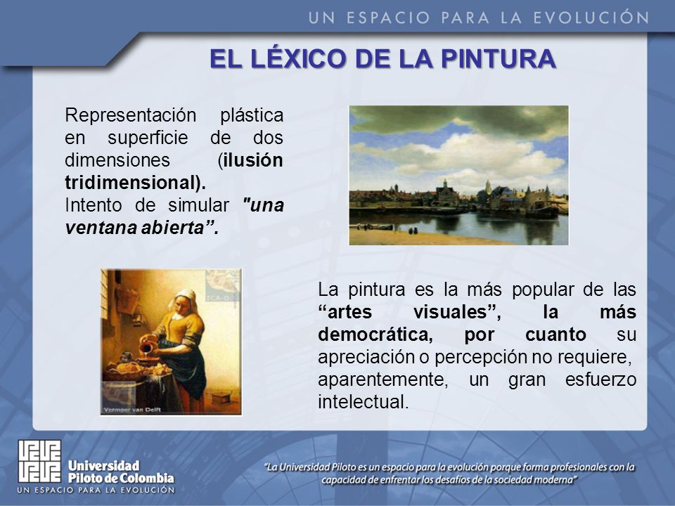 EL LÉXICO DE LA PINTURA Representación plástica en superficie de dos dimensiones (ilusión tridimensional).