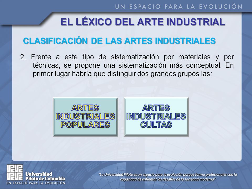 EL LÉXICO DEL ARTE INDUSTRIAL CLASIFICACIÓN DE LAS ARTES INDUSTRIALES