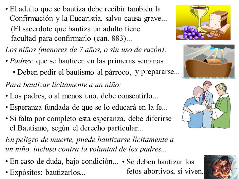 El adulto que se bautiza debe recibir también la Confirmación y la Eucaristía, salvo causa grave...