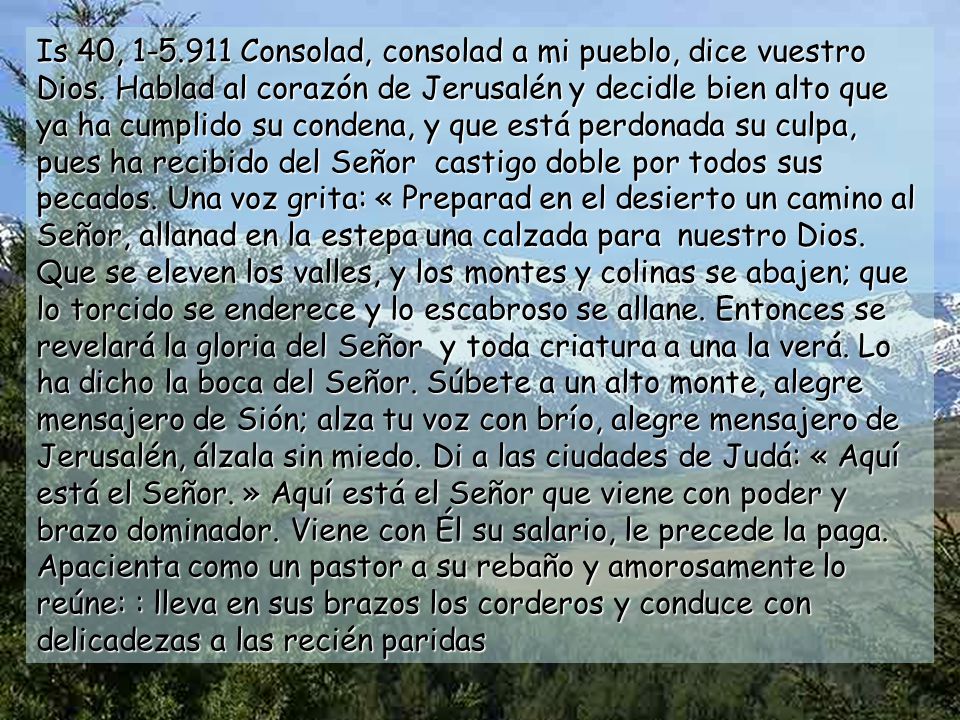 Is 40, Consolad, consolad a mi pueblo, dice vuestro Dios
