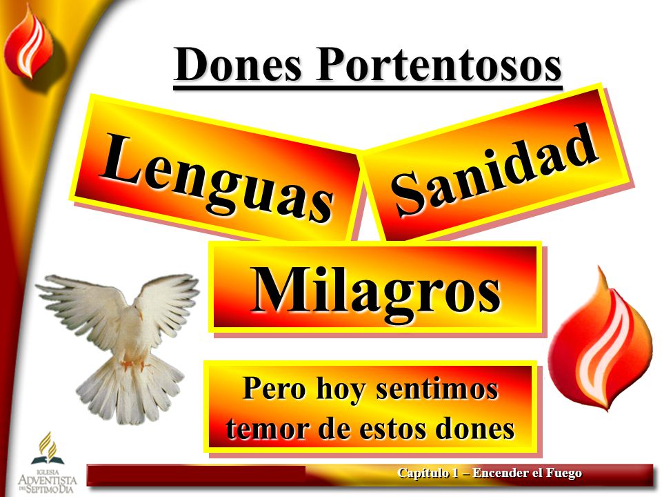 Pero hoy sentimos temor de estos dones Capítulo 1 – Encender el Fuego