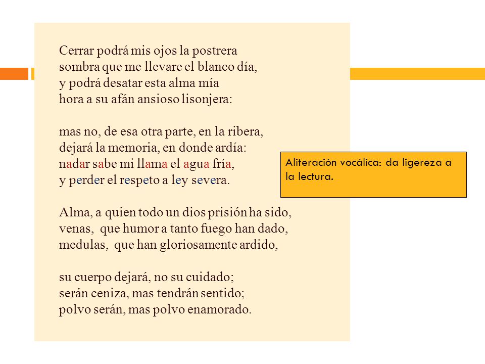 Cerrar podrá mis ojos la postrera sombra que me llevare el blanco día,