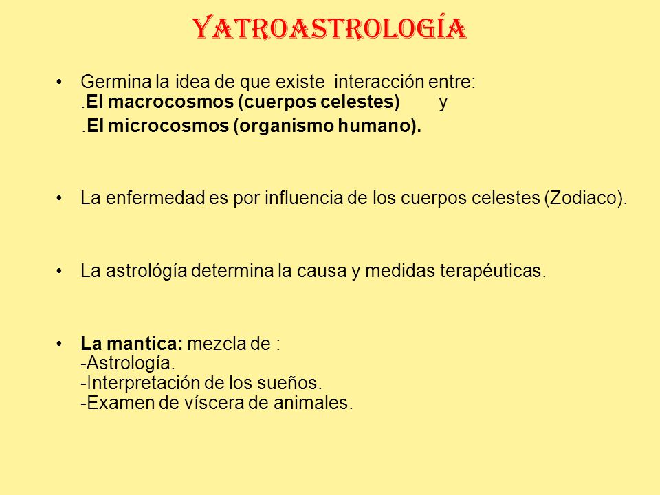 YATROASTROLOGÍA Germina la idea de que existe interacción entre: .El macrocosmos (cuerpos celestes) y.