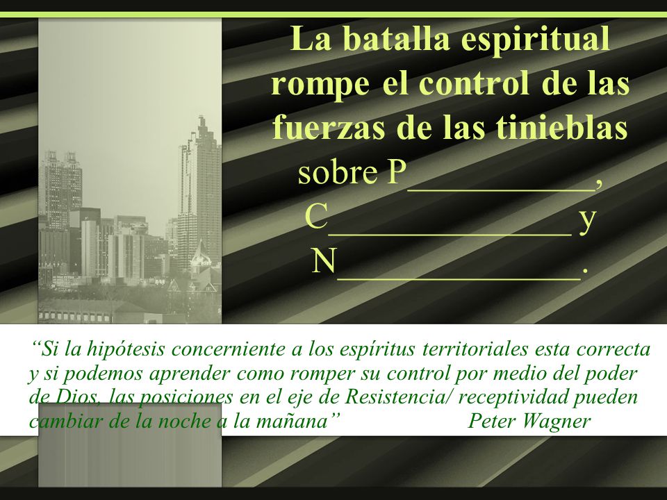 La batalla espiritual rompe el control de las fuerzas de las tinieblas sobre P__________, C_____________ y N_____________.