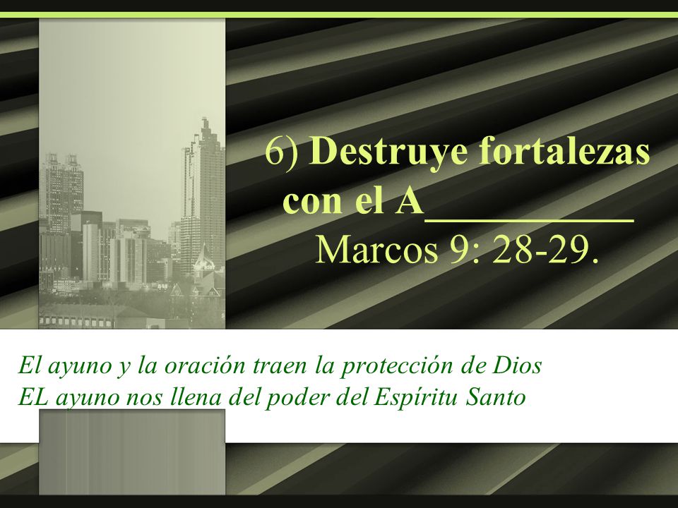 6) Destruye fortalezas con el A__________ Marcos 9: