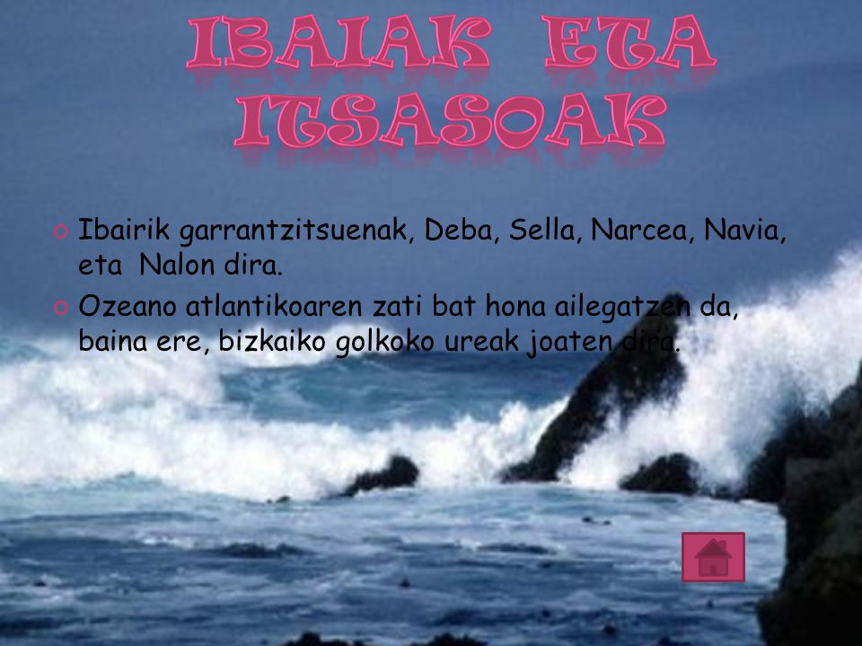 Ibaiak eta itsasoak Ibairik garrantzitsuenak, Deba, Sella, Narcea, Navia, eta Nalon dira.
