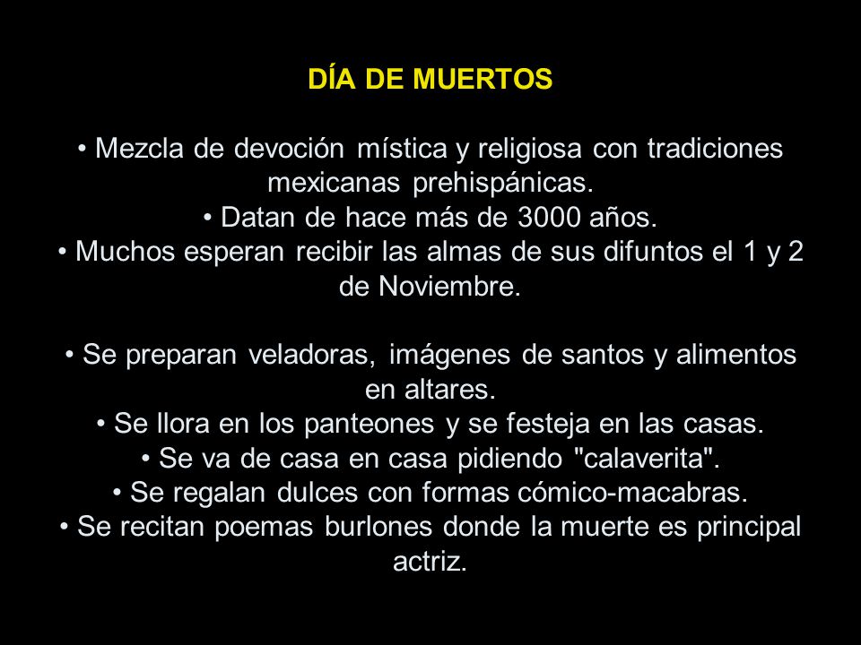DÍA DE MUERTOS • Mezcla de devoción mística y religiosa con tradiciones mexicanas prehispánicas.