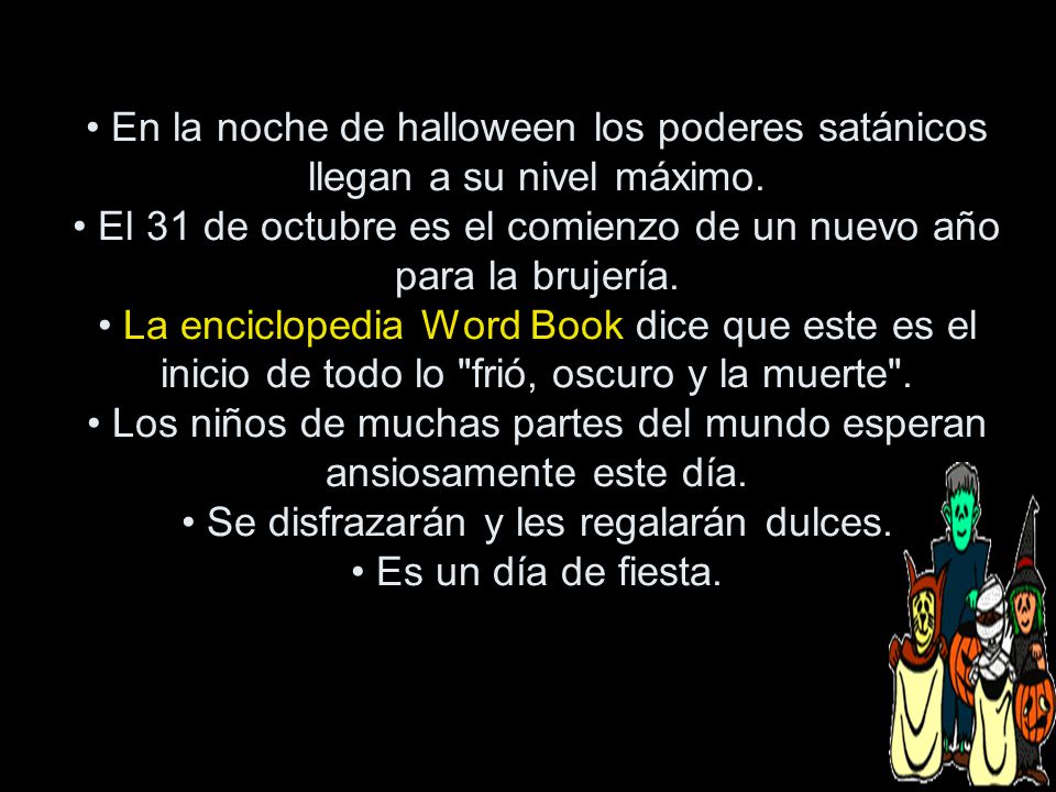 • En la noche de halloween los poderes satánicos llegan a su nivel máximo.