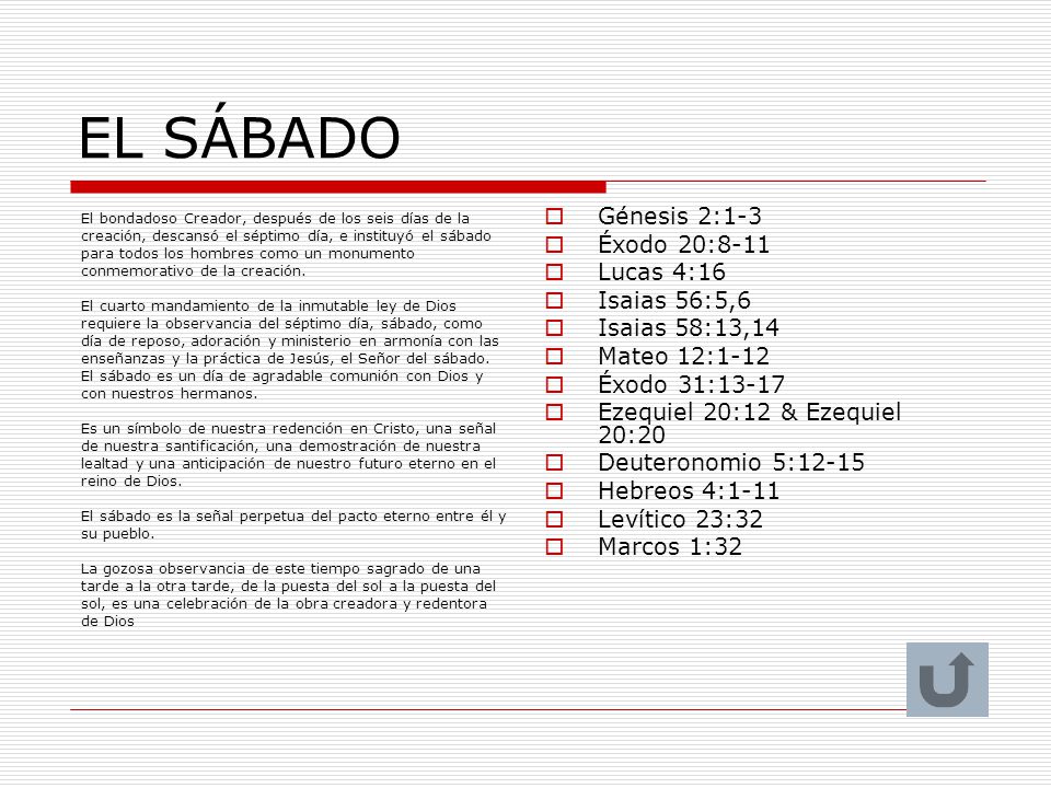EL SÁBADO Génesis 2:1-3 Éxodo 20:8-11 Lucas 4:16 Isaias 56:5,6