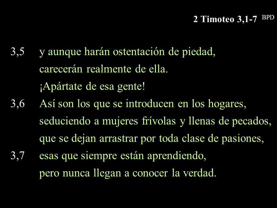 3,5 y aunque harán ostentación de piedad, carecerán realmente de ella.