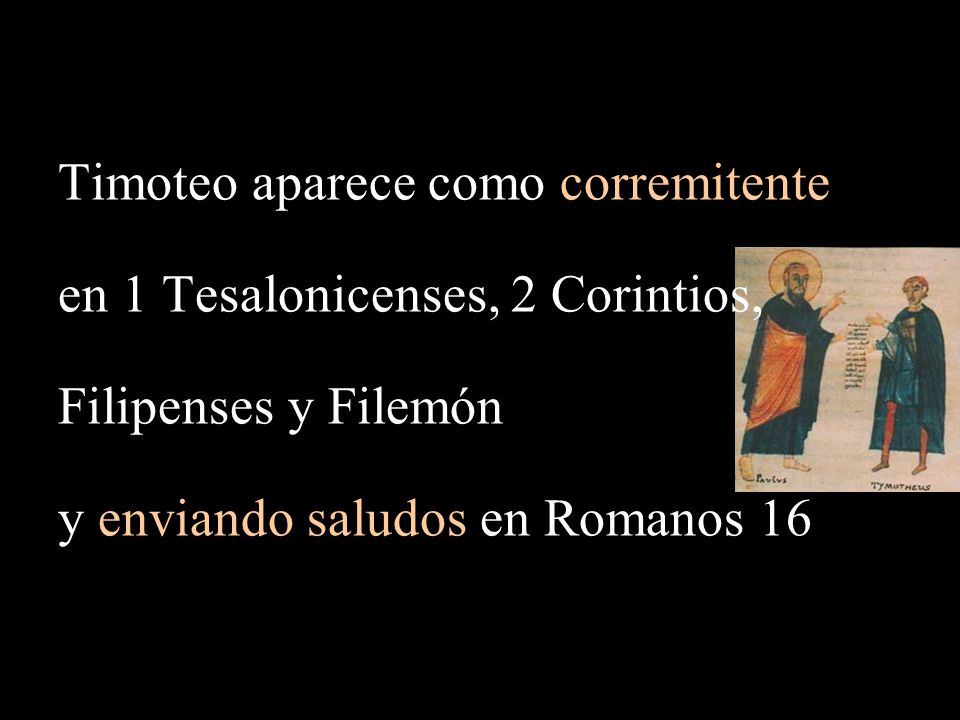 Timoteo aparece como corremitente en 1 Tesalonicenses, 2 Corintios,