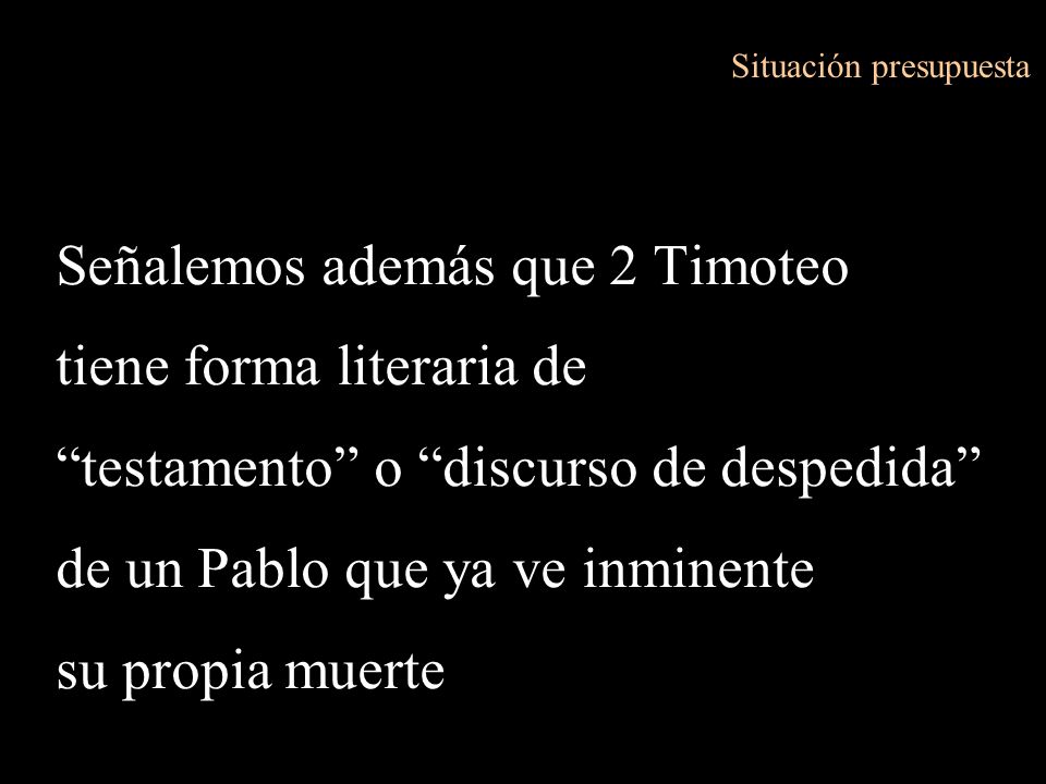 Señalemos además que 2 Timoteo tiene forma literaria de