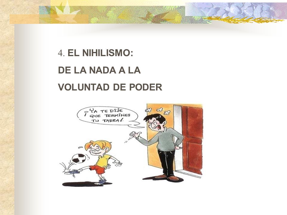 4. EL NIHILISMO: DE LA NADA A LA VOLUNTAD DE PODER