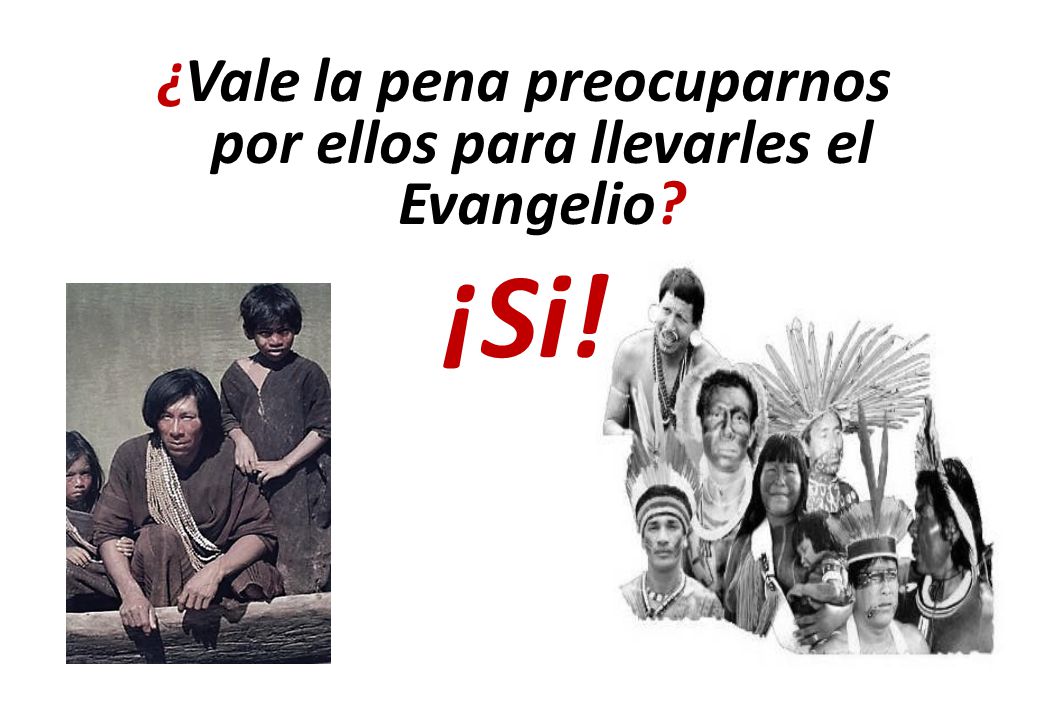 ¿Vale la pena preocuparnos por ellos para llevarles el Evangelio