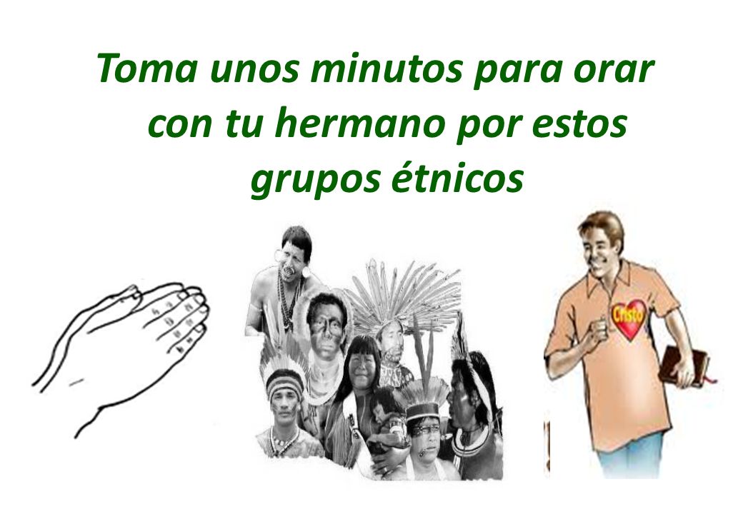 Toma unos minutos para orar con tu hermano por estos grupos étnicos