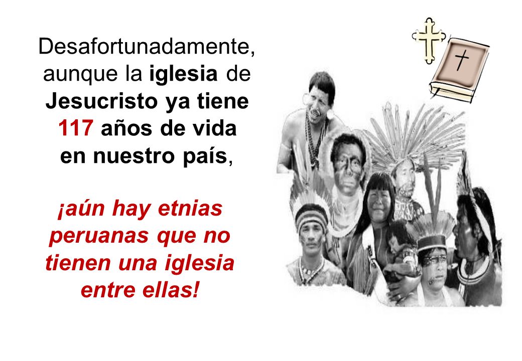 ¡aún hay etnias peruanas que no tienen una iglesia entre ellas!