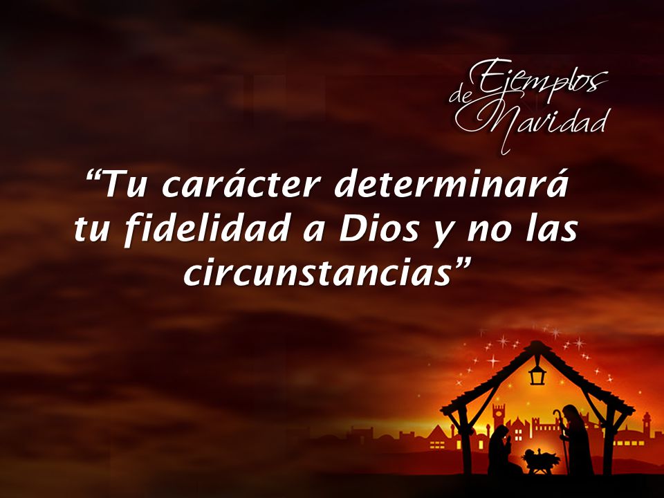 Tu carácter determinará tu fidelidad a Dios y no las circunstancias