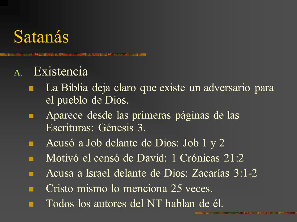 Satanás Existencia. La Biblia deja claro que existe un adversario para el pueblo de Dios.