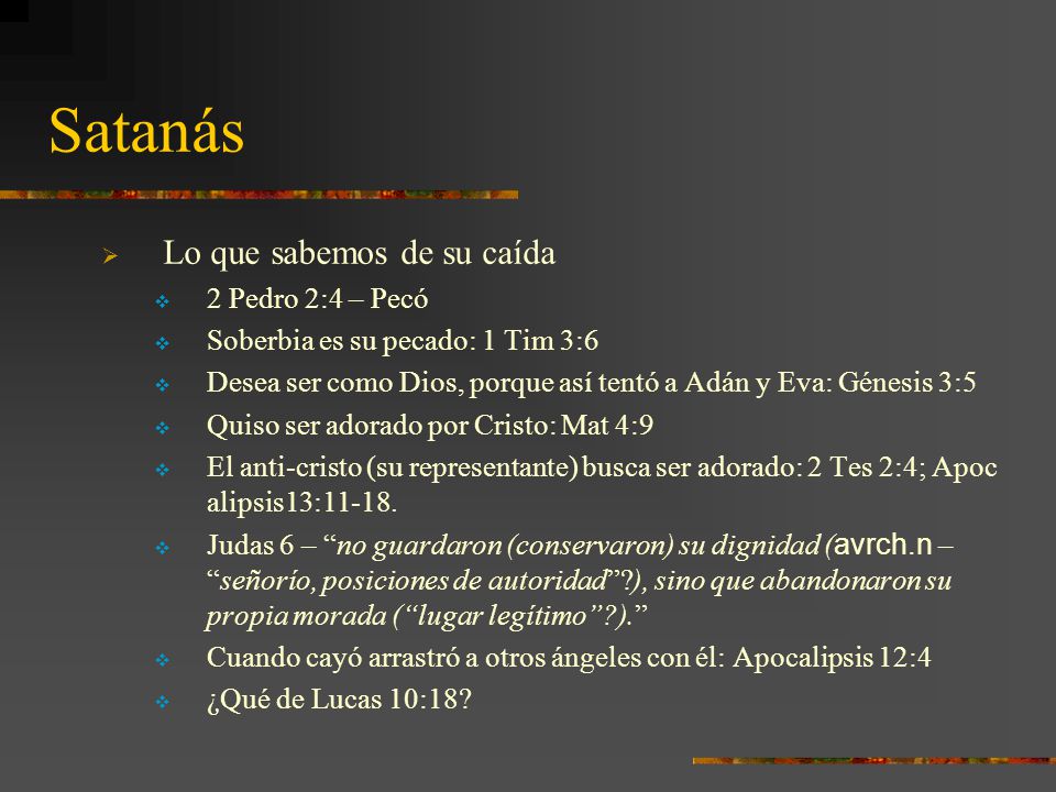 Satanás Lo que sabemos de su caída 2 Pedro 2:4 – Pecó
