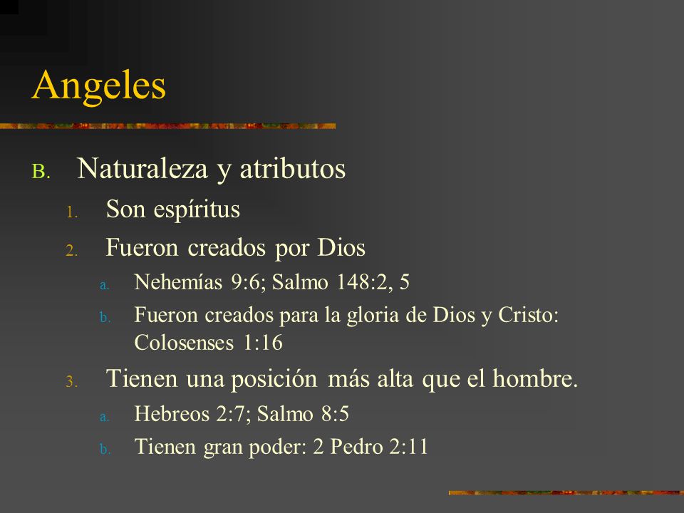Angeles Naturaleza y atributos Son espíritus Fueron creados por Dios