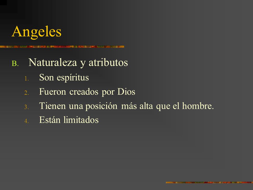 Angeles Naturaleza y atributos Son espíritus Fueron creados por Dios