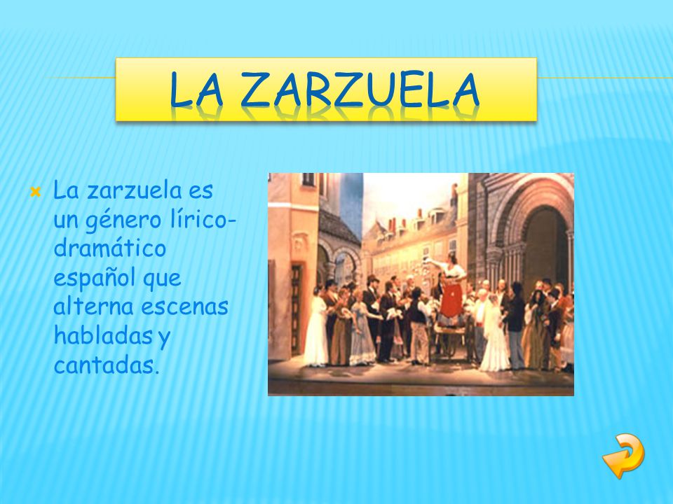 LA ZARZUELA La zarzuela es un género lírico-dramático español que alterna escenas habladas y cantadas.