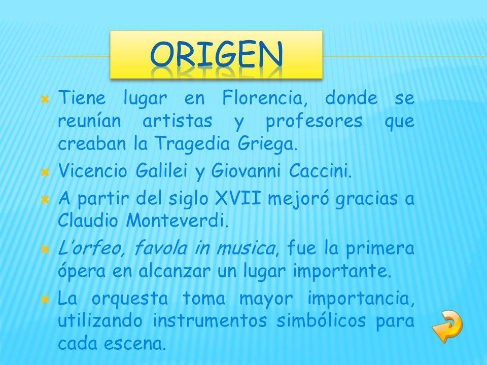 origen Tiene lugar en Florencia, donde se reunían artistas y profesores que creaban la Tragedia Griega.