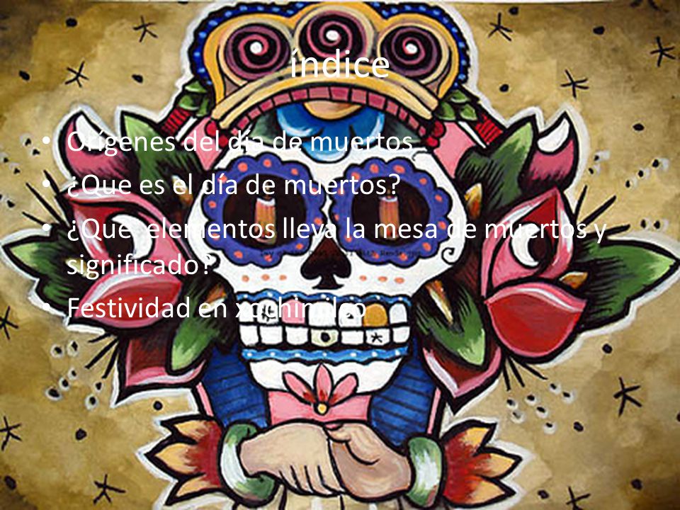 índice Orígenes del día de muertos ¿Que es el día de muertos