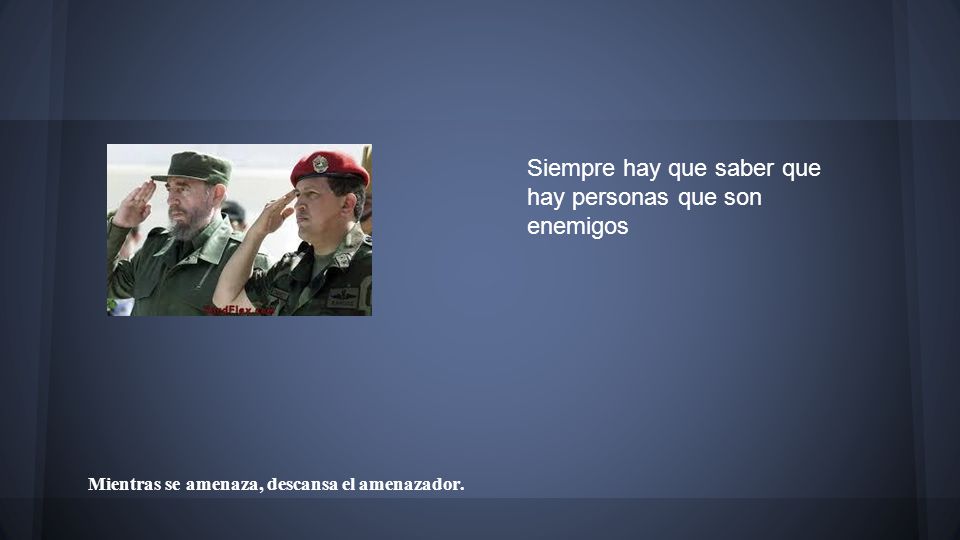 Siempre hay que saber que hay personas que son enemigos