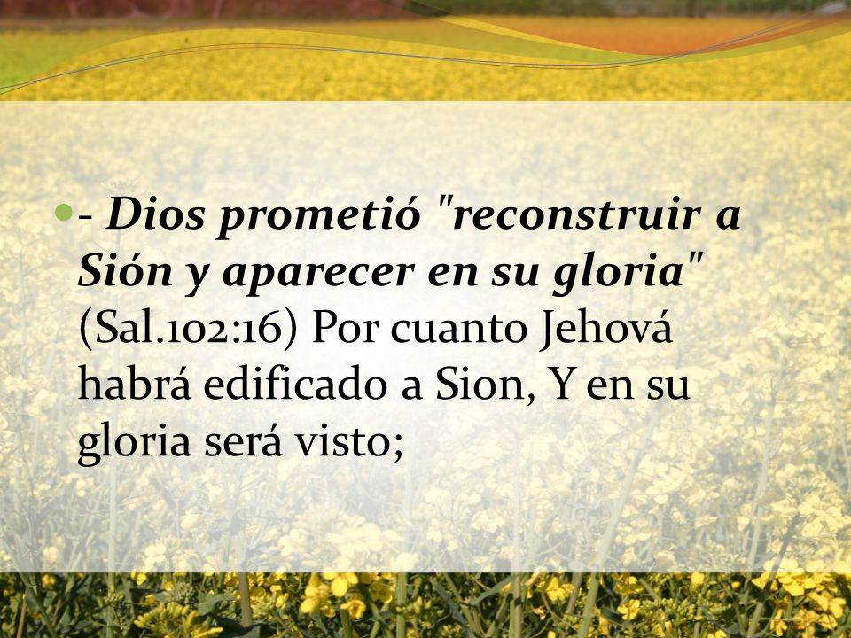 - Dios prometió reconstruir a Sión y aparecer en su gloria (Sal