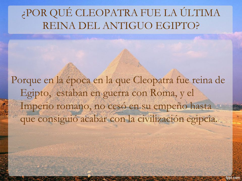 ¿POR QUÉ CLEOPATRA FUE LA ÚLTIMA REINA DEL ANTIGUO EGIPTO