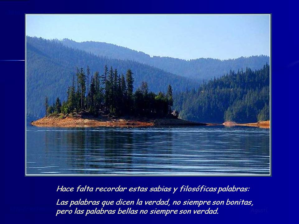 Hace falta recordar estas sabias y filosóficas palabras: