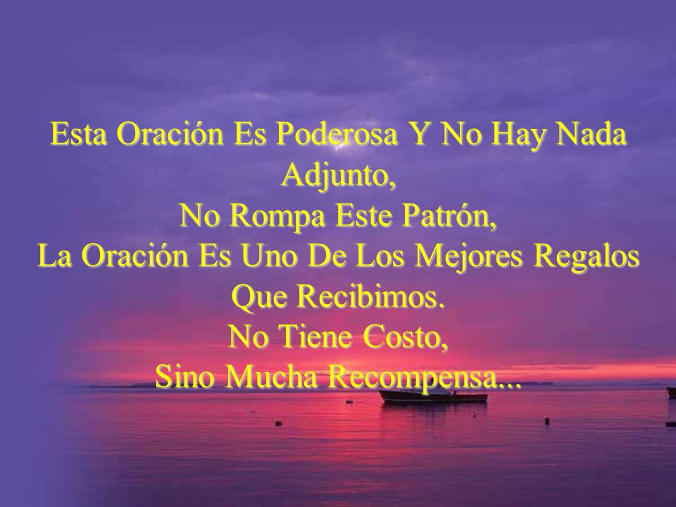 Esta Oración Es Poderosa Y No Hay Nada Adjunto, No Rompa Este Patrón, La Oración Es Uno De Los Mejores Regalos Que Recibimos.