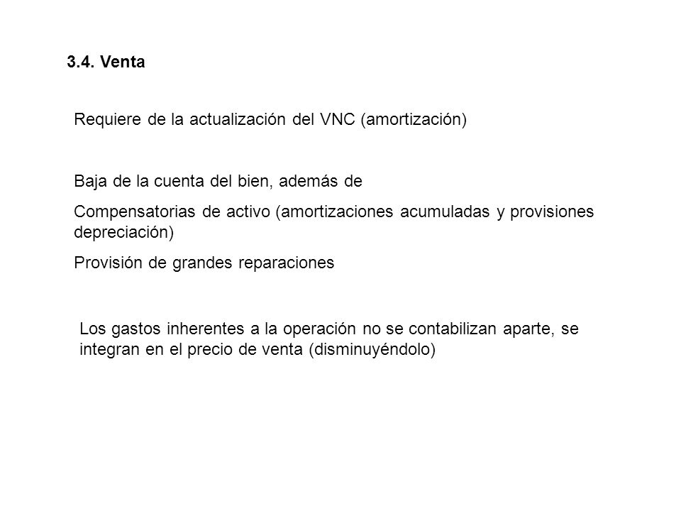 3.4. Venta Requiere de la actualización del VNC (amortización) Baja de la cuenta del bien, además de.