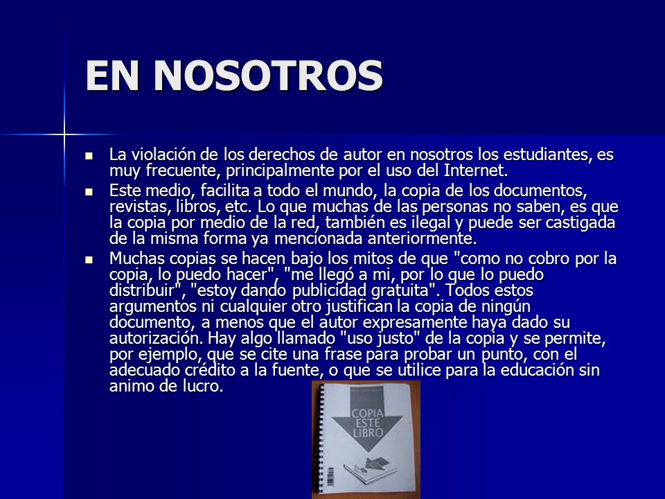 EN NOSOTROS La violación de los derechos de autor en nosotros los estudiantes, es muy frecuente, principalmente por el uso del Internet.