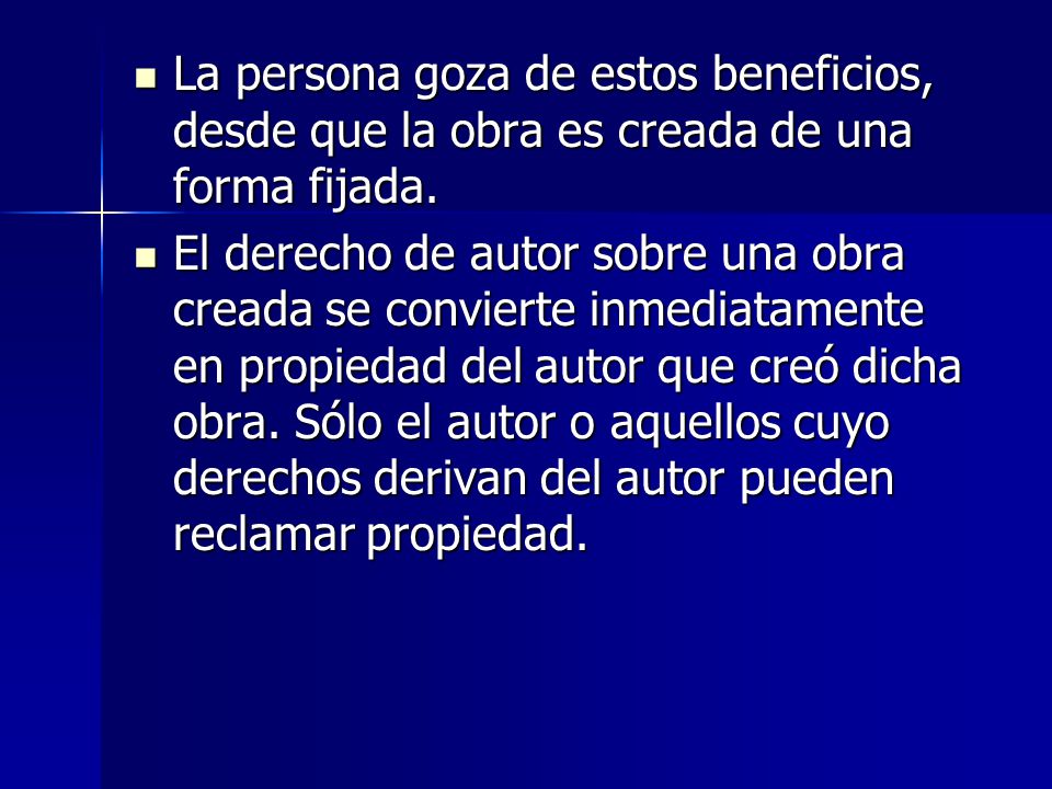 La persona goza de estos beneficios, desde que la obra es creada de una forma fijada.
