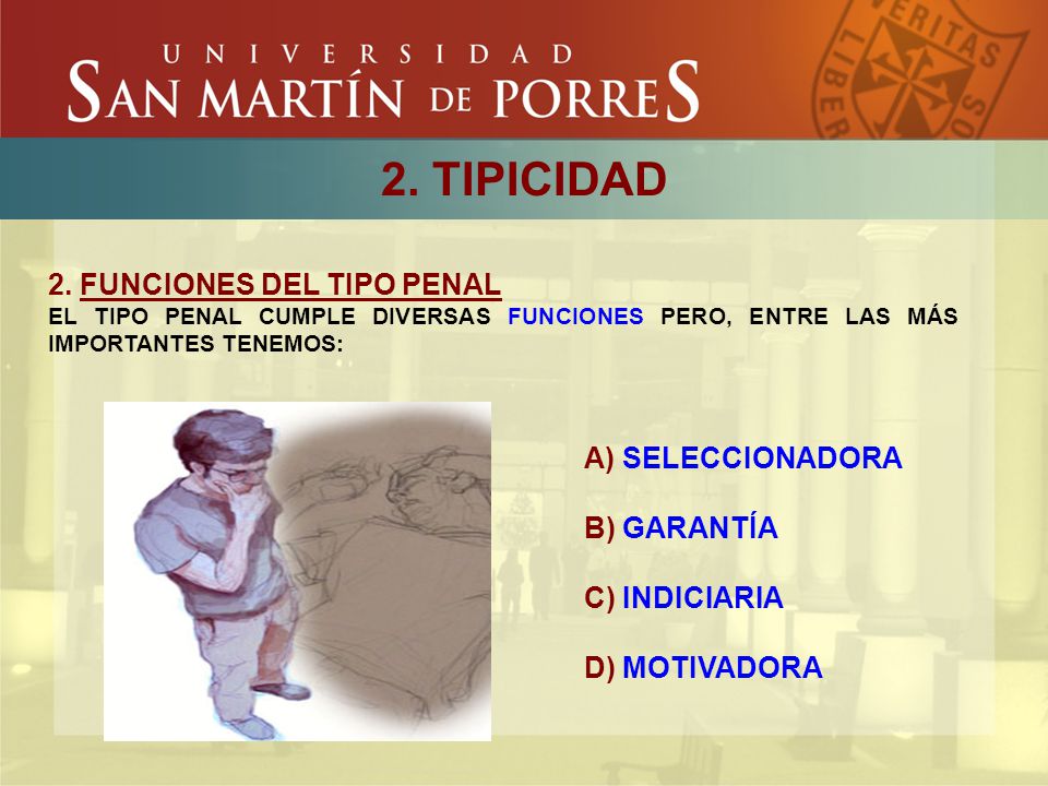 2. TIPICIDAD 2. FUNCIONES DEL TIPO PENAL A) SELECCIONADORA B) GARANTÍA