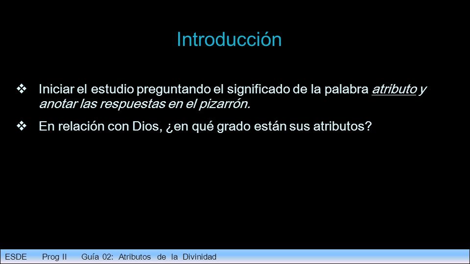Introducción Iniciar el estudio preguntando el significado de la palabra atributo y anotar las respuestas en el pizarrón.