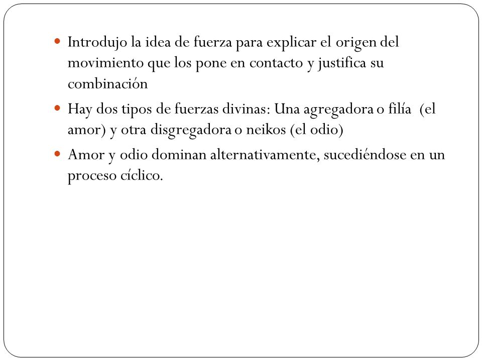 Introdujo la idea de fuerza para explicar el origen del movimiento que los pone en contacto y justifica su combinación