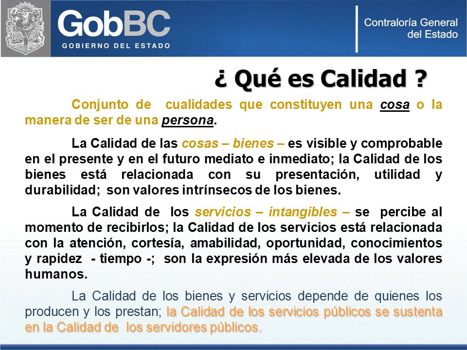 ¿ Qué es Calidad Conjunto de cualidades que constituyen una cosa o la manera de ser de una persona.