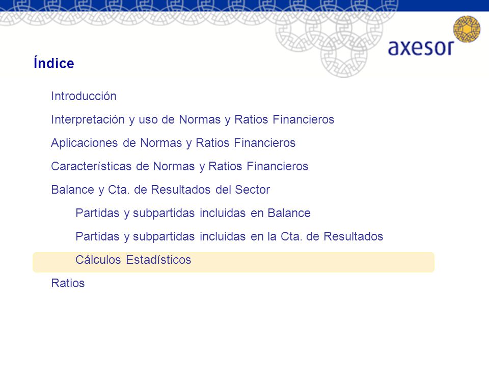 Índice Introducción. Interpretación y uso de Normas y Ratios Financieros. Aplicaciones de Normas y Ratios Financieros.
