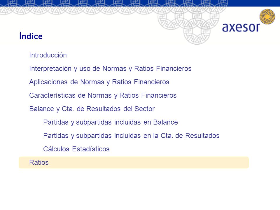 Índice Introducción. Interpretación y uso de Normas y Ratios Financieros. Aplicaciones de Normas y Ratios Financieros.