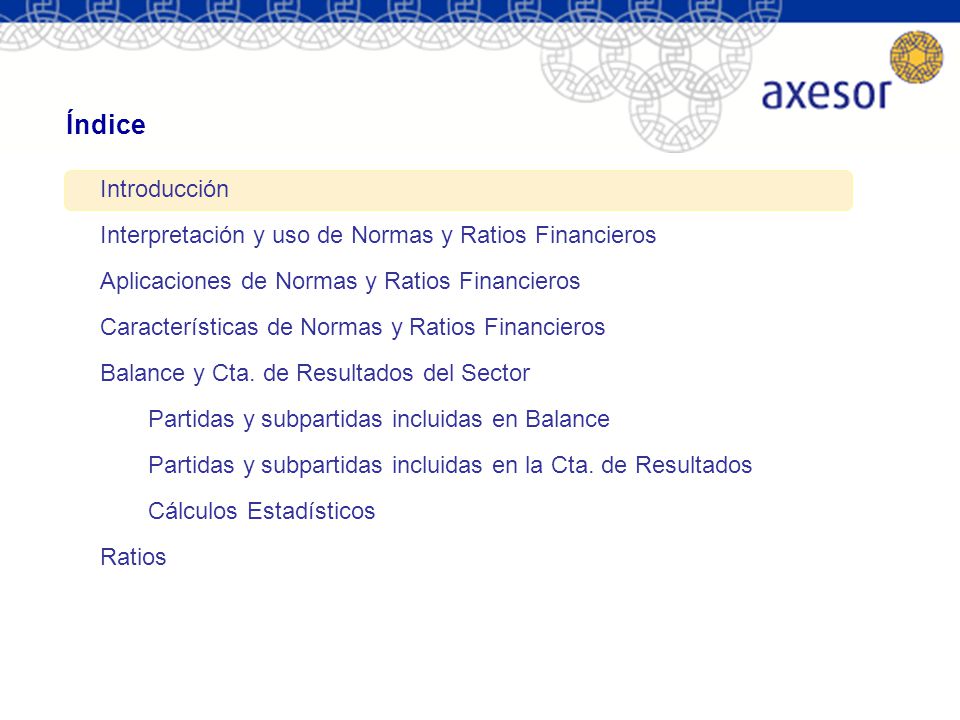 Índice Introducción. Interpretación y uso de Normas y Ratios Financieros. Aplicaciones de Normas y Ratios Financieros.