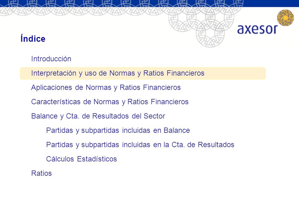 Índice Introducción. Interpretación y uso de Normas y Ratios Financieros. Aplicaciones de Normas y Ratios Financieros.
