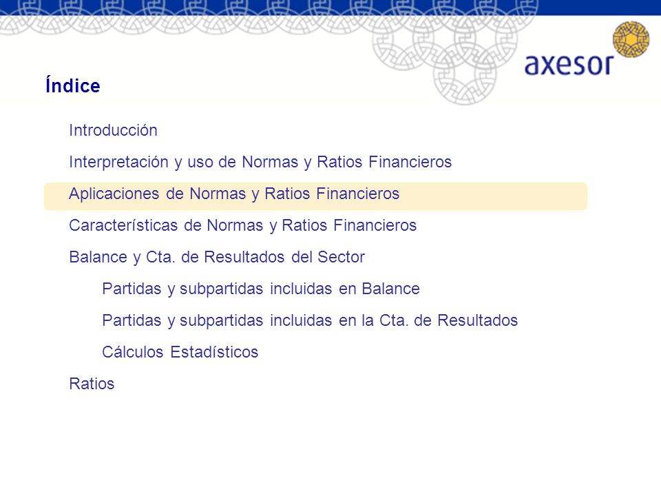 Índice Introducción. Interpretación y uso de Normas y Ratios Financieros. Aplicaciones de Normas y Ratios Financieros.