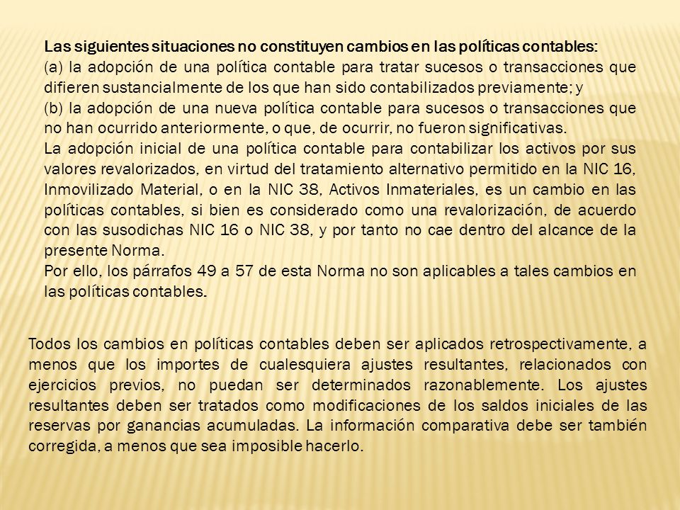 Las siguientes situaciones no constituyen cambios en las políticas contables: